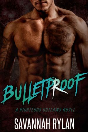 [Righteous Outlaws MC 02] • Bulletproof (A Righteous Outlaws Novel #2)